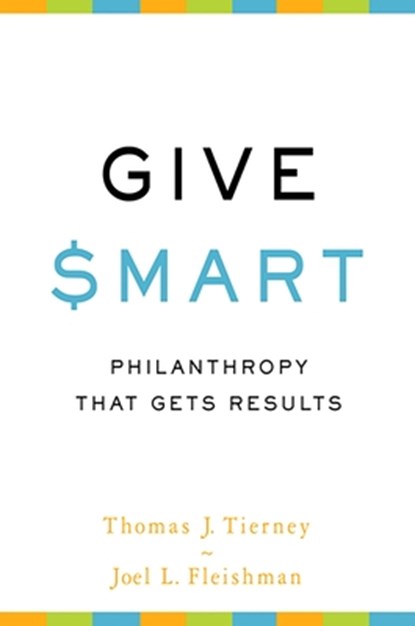 Give Smart, Joel Fleishman ; Thomas Tierney - Paperback - 9781610391467