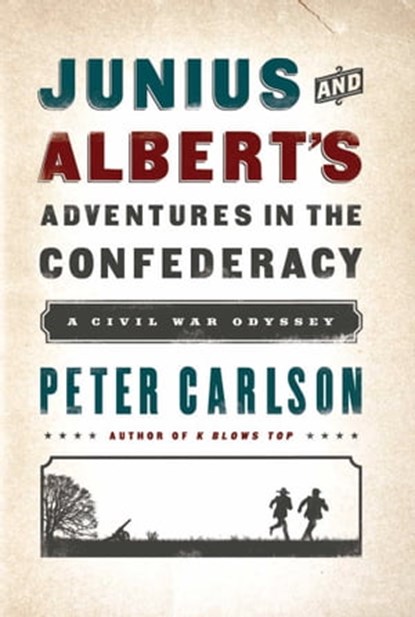 Junius and Albert's Adventures in the Confederacy, Peter Carlson - Ebook - 9781610391559