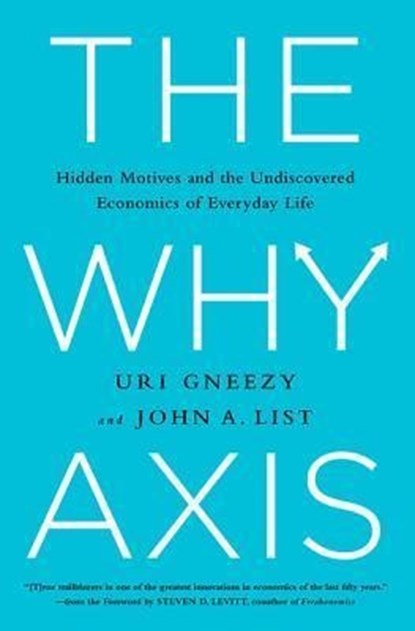 WHY AXIS, Uri Gneezy ; John List - Gebonden - 9781610393119