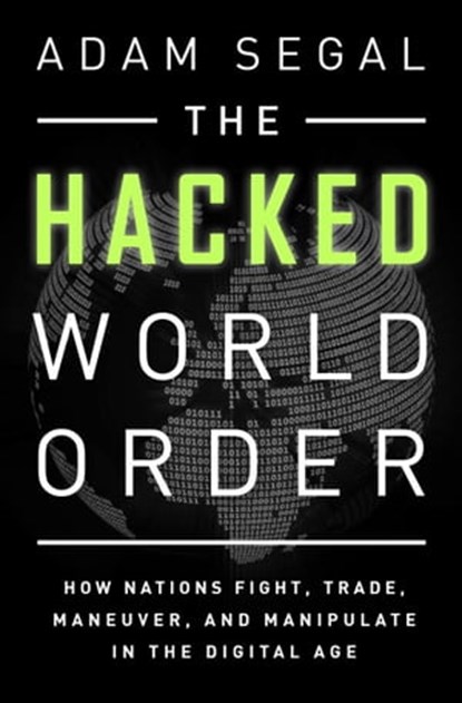 The Hacked World Order, Adam Segal - Ebook - 9781610394161