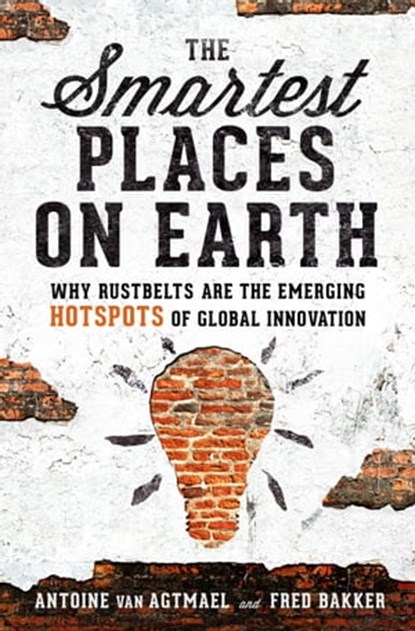 The Smartest Places on Earth, Antoine van Agtmael ; Fred Bakker - Ebook - 9781610394369