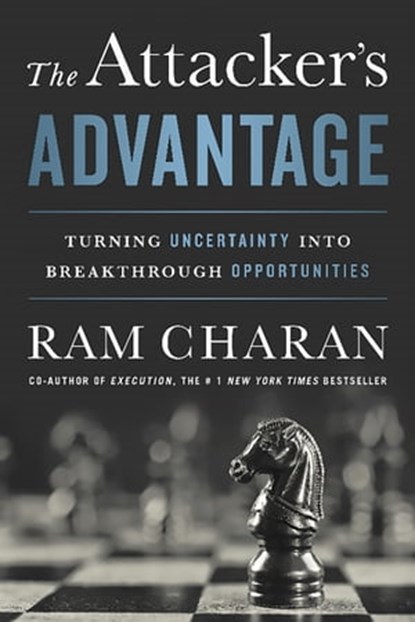 The Attacker's Advantage, Ram Charan - Ebook - 9781610394758