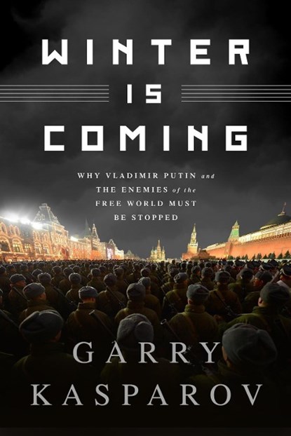 Winter Is Coming (INTL PB ED), Garry Kasparov - Paperback - 9781610396455