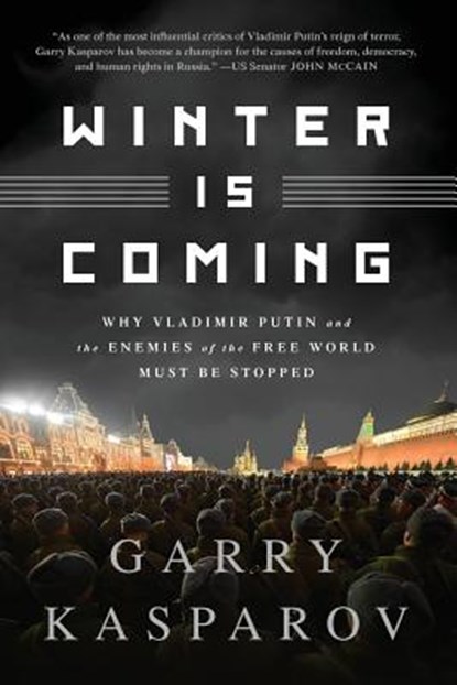 Winter Is Coming (INTL PB ED), Garry Kasparov - Paperback - 9781610396455