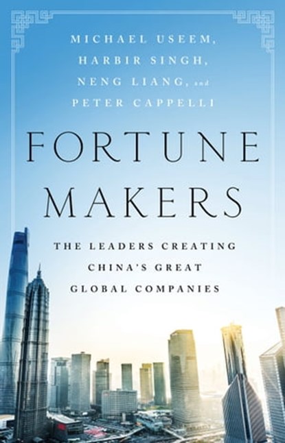 Fortune Makers, Michael Useem ; Harbir Singh ; Liang Neng ; Peter Cappelli - Ebook - 9781610396592