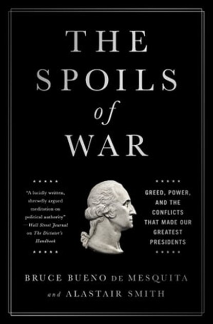 The Spoils of War, Bruce Bueno de Mesquita ; Alastair Smith - Ebook - 9781610396646