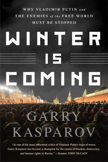 Winter Is Coming, Garry Kasparov - Paperback - 9781610397193