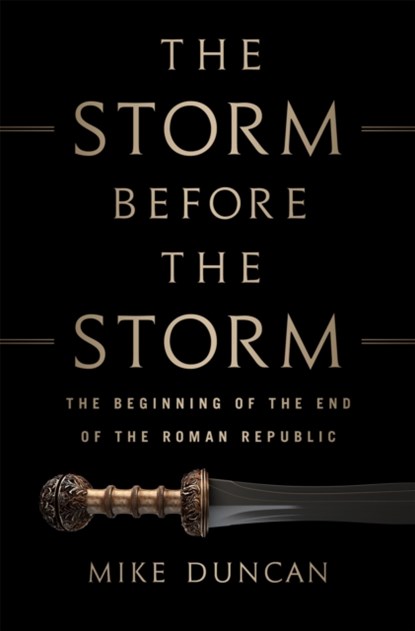 The Storm Before the Storm, Mike Duncan - Gebonden - 9781610397216