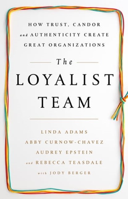 The Loyalist Team, Linda Adams ; Abby Curnow-Chavez ; Audrey Epstein ; Rebecca Teasdale - Ebook - 9781610397568