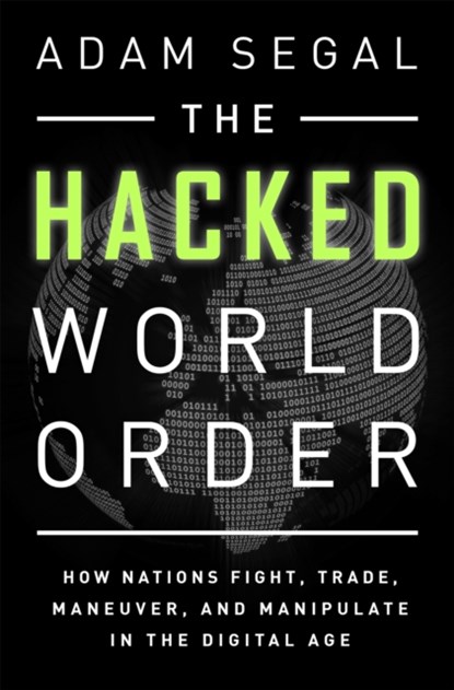 The Hacked World Order, Adam Segal - Paperback - 9781610398725