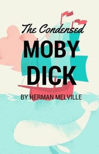 The Condensed Moby Dick, Herman Melville - Paperback - 9781610427791