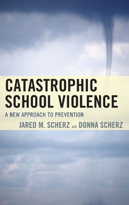 Catastrophic School Violence, Jared M. Scherz ; Donna Scherz - Gebonden - 9781610489850