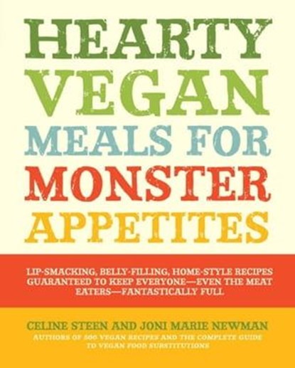 Hearty Vegan Meals for Monster Appetites, Celine Steen ; Joni Marie Newman - Ebook - 9781610580595