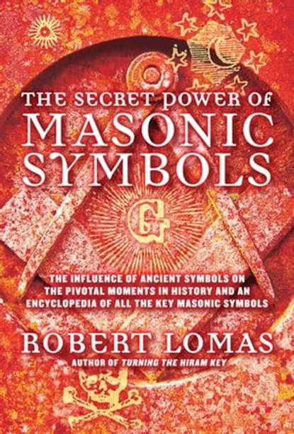 The Secret Power of Masonic Symbols, Robert Lomas - Ebook - 9781610581301