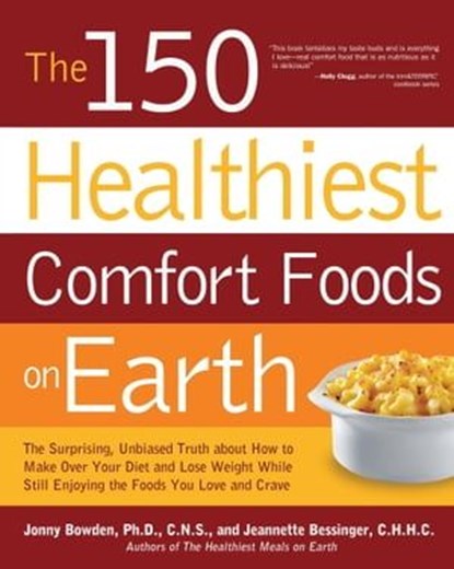 The 150 Healthiest Comfort Foods on Earth, Jonny Bowden ; Jeannette Bessinger - Ebook - 9781610581363