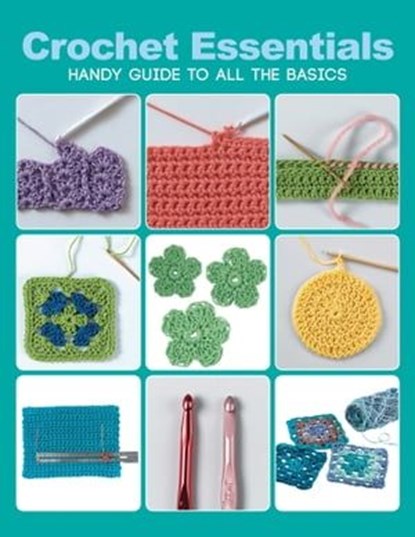 Crochet Essentials, Creative Publishing international - Ebook - 9781610587129