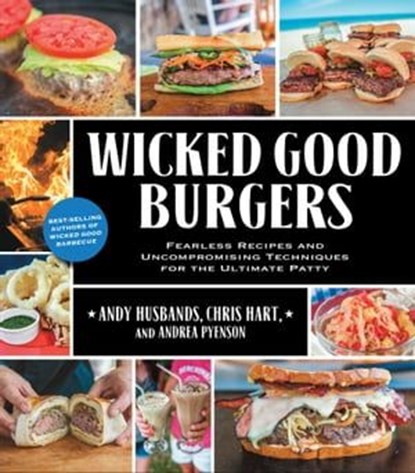 Wicked Good Burgers, Andy Husbands ; Chris Hart ; Andrea Pyenson - Ebook - 9781610587525