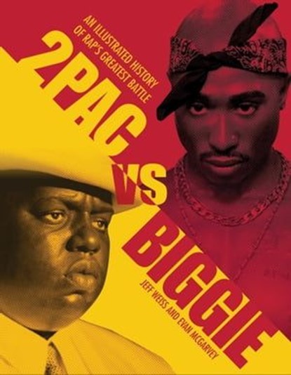 2Pac vs Biggie, Jeff Weiss ; Evan McGarvey - Ebook - 9781610587938