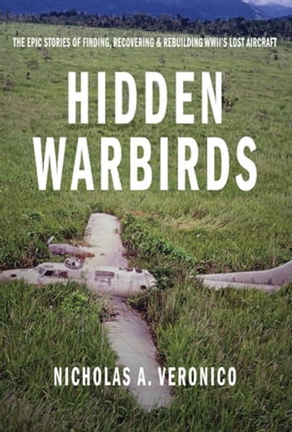 Hidden Warbirds, Nicholas A. Veronico - Ebook - 9781610588119