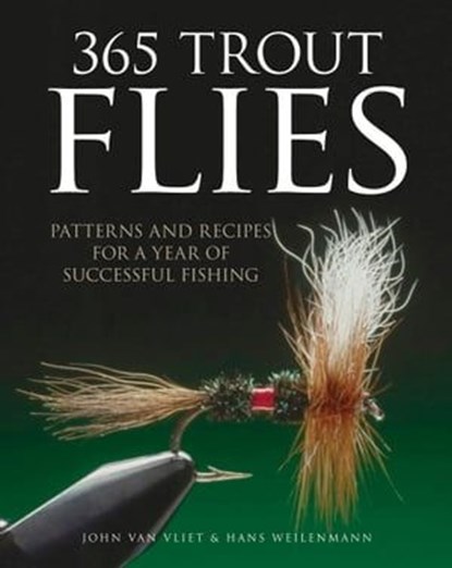 365 Trout Flies, John van Vliet ; Hans Weilenmann - Ebook - 9781610588164