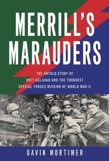 Merrill's Marauders, Gavin Mortimer - Ebook - 9781610589024