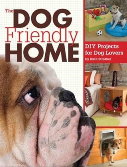The Dog Friendly Home, Ruth Strother - Ebook - 9781610597531