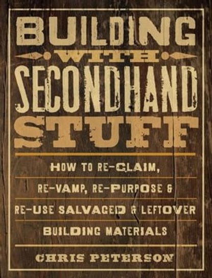 Building with Secondhand Stuff, Chris Peterson - Ebook - 9781610597630