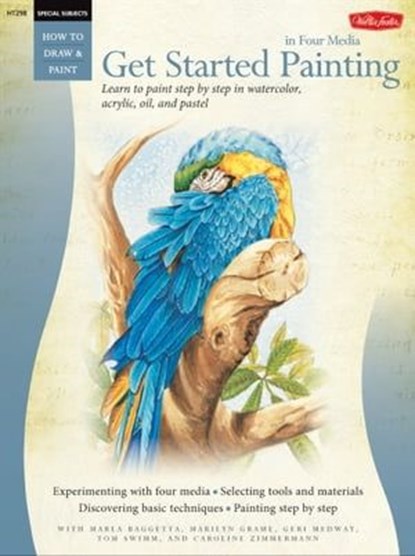 Special Subjects: Get Started Painting, Marla Baggetta ; Marilyn Grame ; Geri Medway ; Tom Swimm - Ebook - 9781610598637