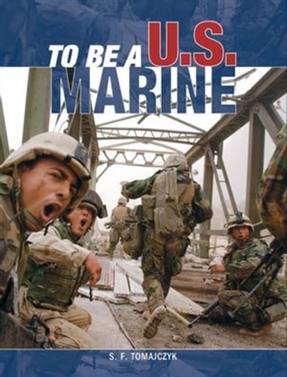 To Be a U.S. Marine, S. F. Tomajczyk - Ebook - 9781610600354