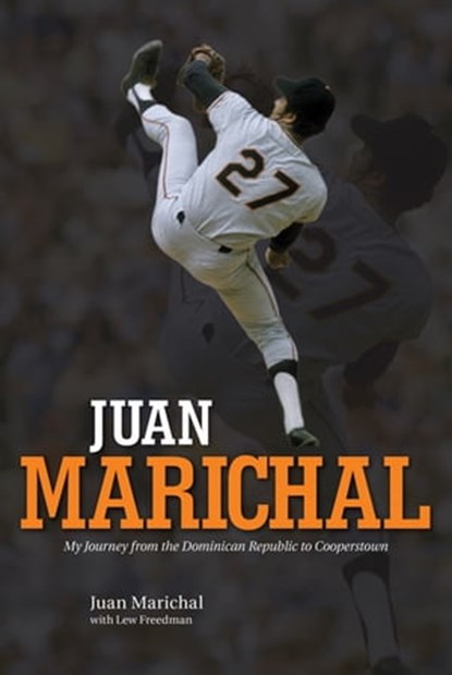 Juan Marichal, Juan Marichal ; Lew Freedman - Ebook - 9781610602112