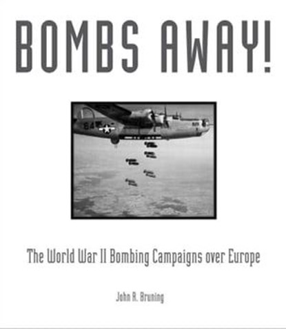 Bombs Away!, John R. Bruning - Ebook - 9781610602594