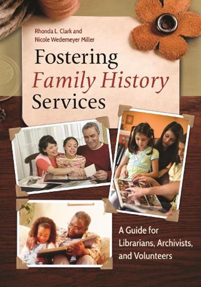 Fostering Family History Services, Rhonda L. Clark ; Nicole Wedemeyer Miller - Paperback - 9781610695411