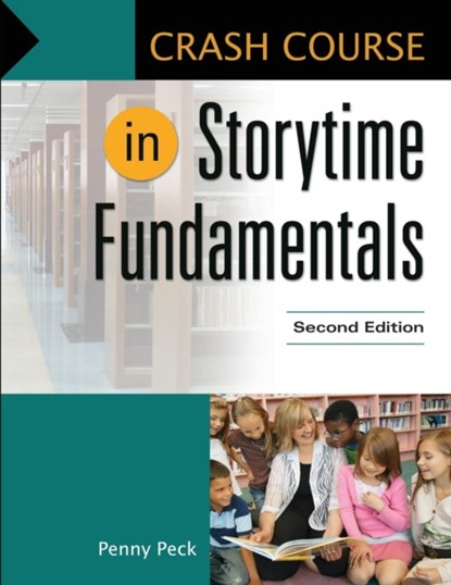 Crash Course in Storytime Fundamentals, Penny Peck - Paperback - 9781610697835