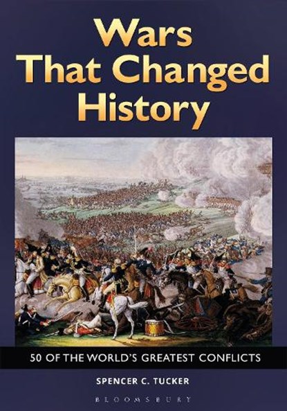 Wars That Changed History, Spencer C. Tucker - Gebonden - 9781610697859