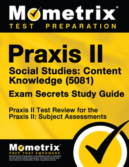 Praxis II Social Studies: Content Knowledge (5081) Exam Secrets Study Guide: Praxis II Test Review for the Praxis II: Subject Assessments, Mometrix Teacher Certification Test Te - Paperback - 9781610727389