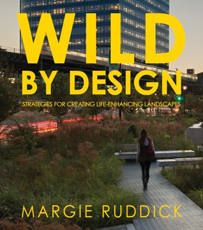 Wild By Design, Margie Ruddick - Paperback - 9781610915984