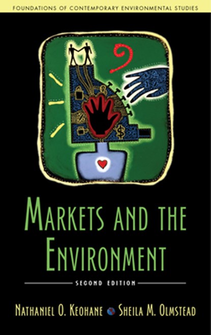Markets and the Environment, Second Edition, Nathaniel O. Keohane ; Sheila M. Olmstead - Paperback - 9781610916073