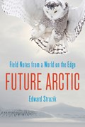 Future Arctic | Edward Struzik | 