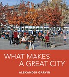 What Makes a Great City | Alexander Garvin | 