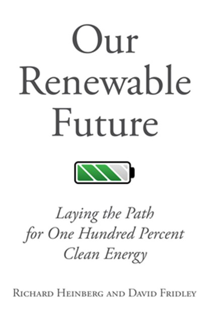 Our Renewable Future, Richard Heinberg ; David Fridley - Paperback - 9781610917797
