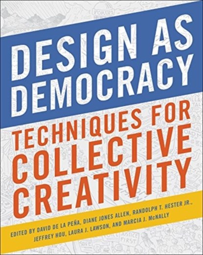 Design as Democracy, David de la Pena ; Diane Jones Allen ; Randolph T. Hester Jr. - Paperback - 9781610918473
