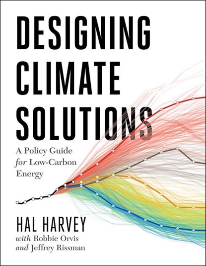 Designing Climate Solutions, Hal Harvey ; Robbie Orvis ; Jeffrey Rissman - Paperback - 9781610919562