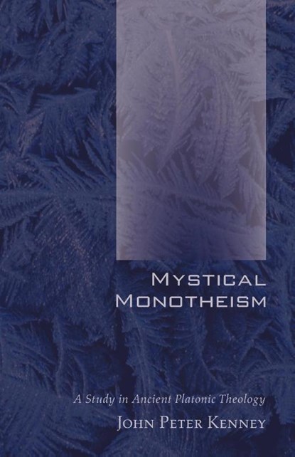 Mystical Monotheism, John Peter Kenney - Paperback - 9781610970099