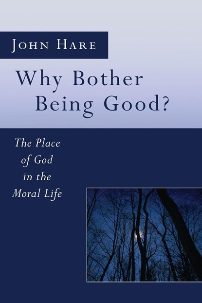 Why Bother Being Good?, John E Hare - Paperback - 9781610970501