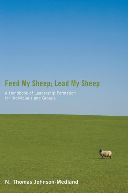 Feed My Sheep; Lead My Sheep, N Thomas Johnson-Medland - Paperback - 9781610971409