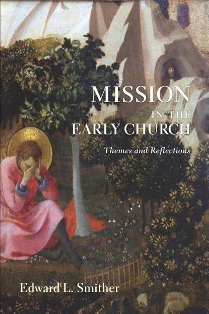 Mission in the Early Church, Edward L Smither - Paperback - 9781610975216
