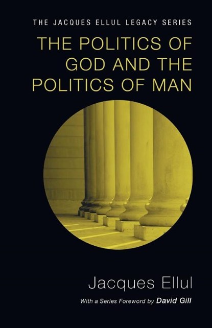 Ellul, J: Politics of God and the Politics of Man, Jacques Ellul - Paperback - 9781610977982