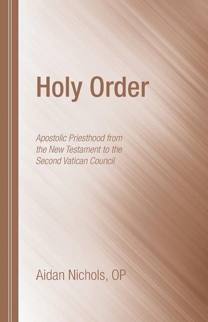 Nichols, A: Holy Order, NICHOLS,  Aidan O. P. - Paperback - 9781610978446