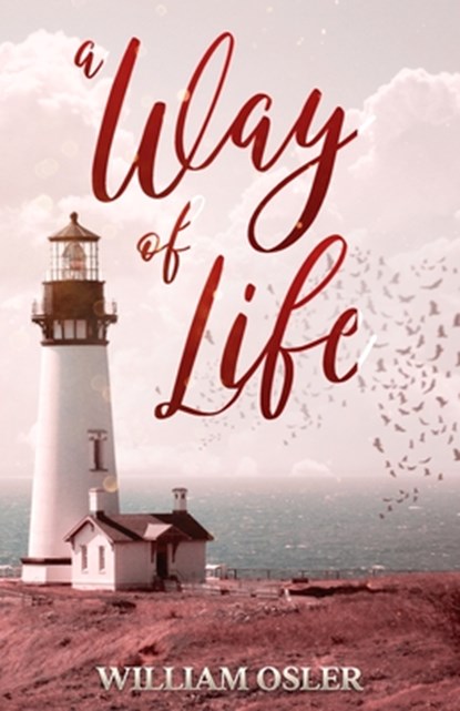 A Way of Life, William Osler - Paperback - 9781611040647