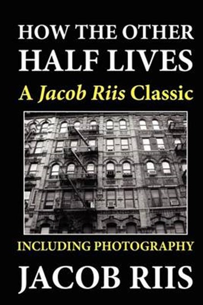 How the Other Half Lives, RIIS,  Jacob - Paperback - 9781611040760